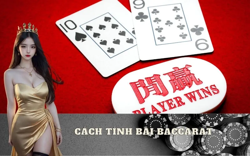 Giải thích cách tính bài Baccarat