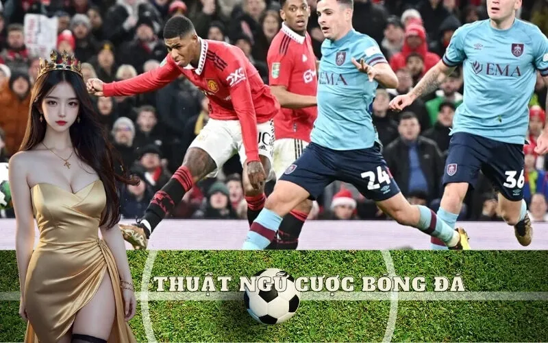 Thuật ngữ cược bóng đá: Kèo, Odds, Tài Xỉu cần biết