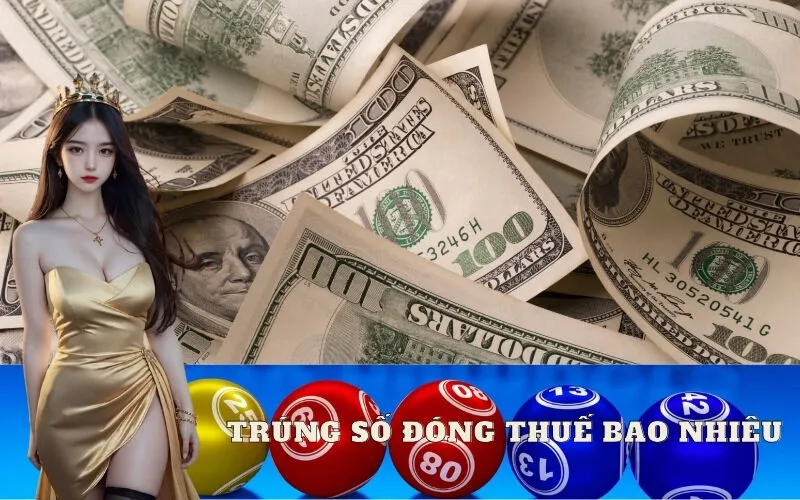 Trúng số đóng thuế bao nhiêu tiền?