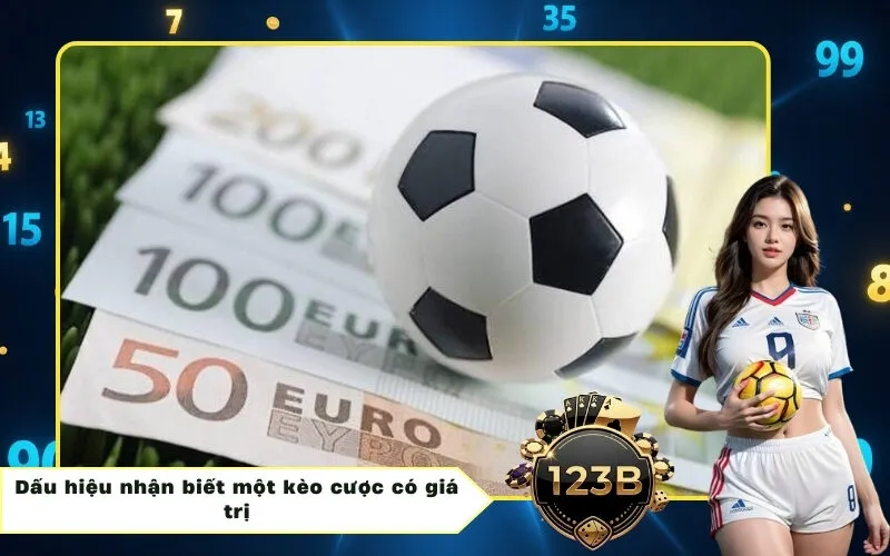 Dấu hiệu nhận biết một kèo cược có giá trị