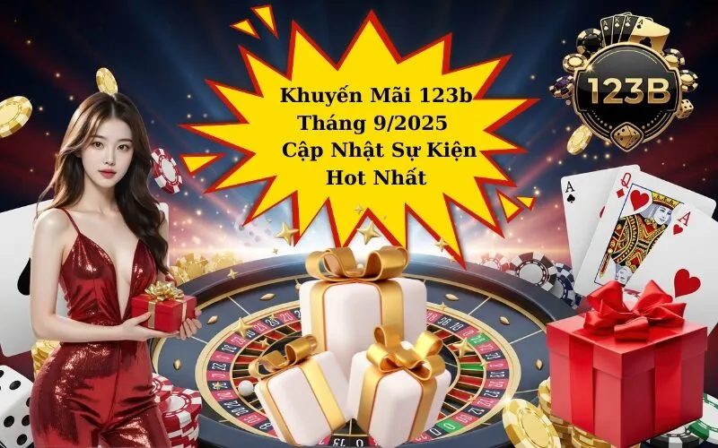 Khuyến Mãi 123b Tháng 9/2025 - Cập Nhật Sự Kiện Hot Nhất